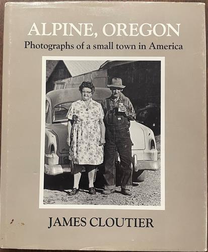 Alpine, Oregon : Photographs of a Small Town in America