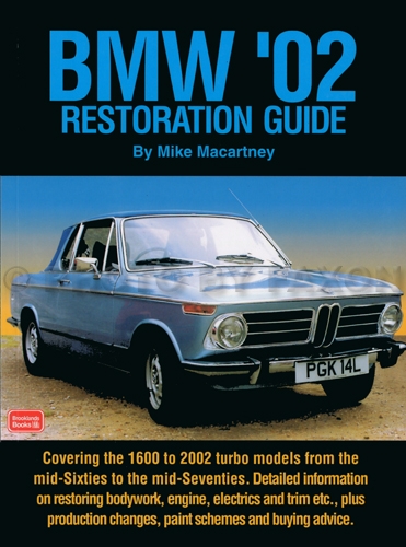 BMW 02 Restoration Guide: Tips and Tricks for restoring 2002 1802 1602 and 1502
