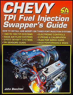 Chevy TPI Fuel Injection Swapper Guide Install 85-92 TPI on 55-80 Engines