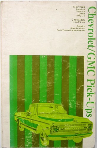 Chilton's Repair and Tune-up Guide Chevrolet GMC pick-ups 1970-1975 Chilton's Repair and Tune-up Guide Chevrolet GMC pick-ups 1970-1975