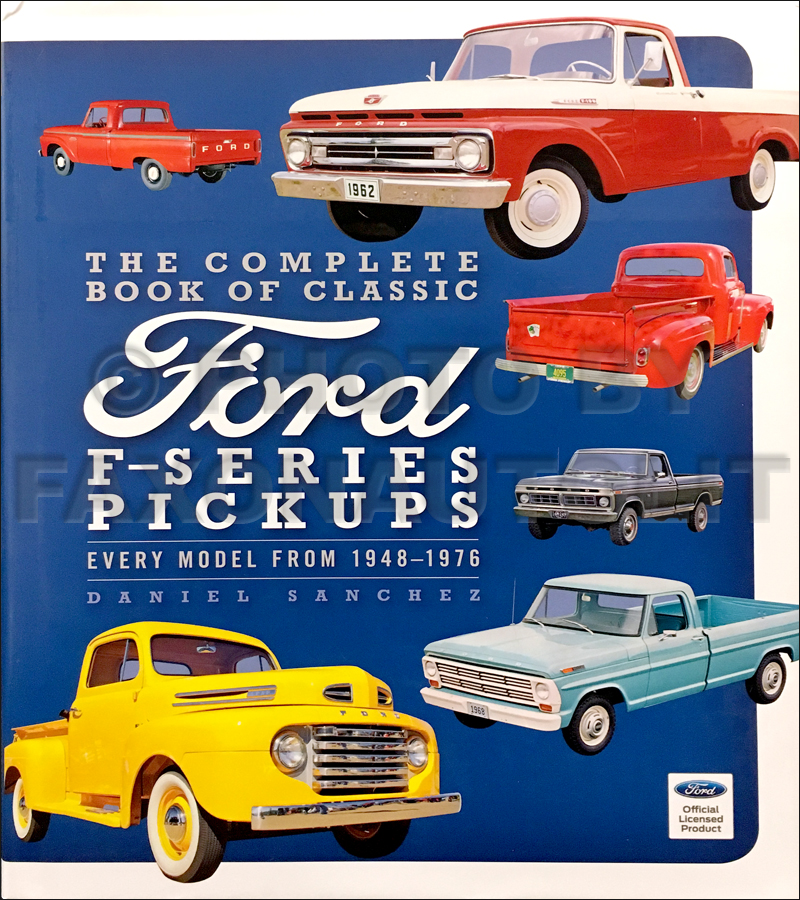 1948-1976 Complete Book of Classic Ford F-Series Pickup Trucks F-100/F-250 History