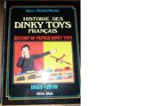 Histoire des Dinky Toys Francais : History of French Dinky Toys 1933-1978