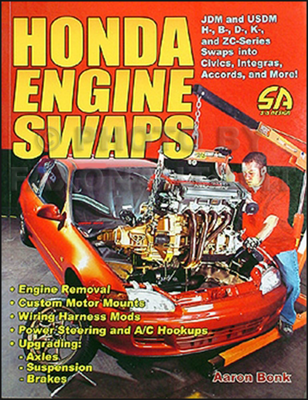 Honda Engine Swaps: How to Swap 1984-2003 Engines FULL COLOR EDITION