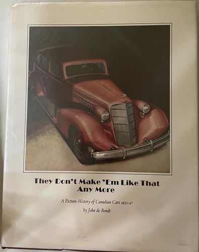 They Don't Make 'Em Like That Any More: A Picture-History of Canadian Cars 1932-1947