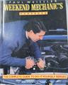 Weekend Mechanic's Handbook: The Complete Guide to Do-It-Yourself Repairs